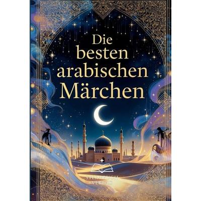 Die besten arabischen Märchen, Taschenbuch von Anna Volkova, Tredition, 978-3-384-77159-9