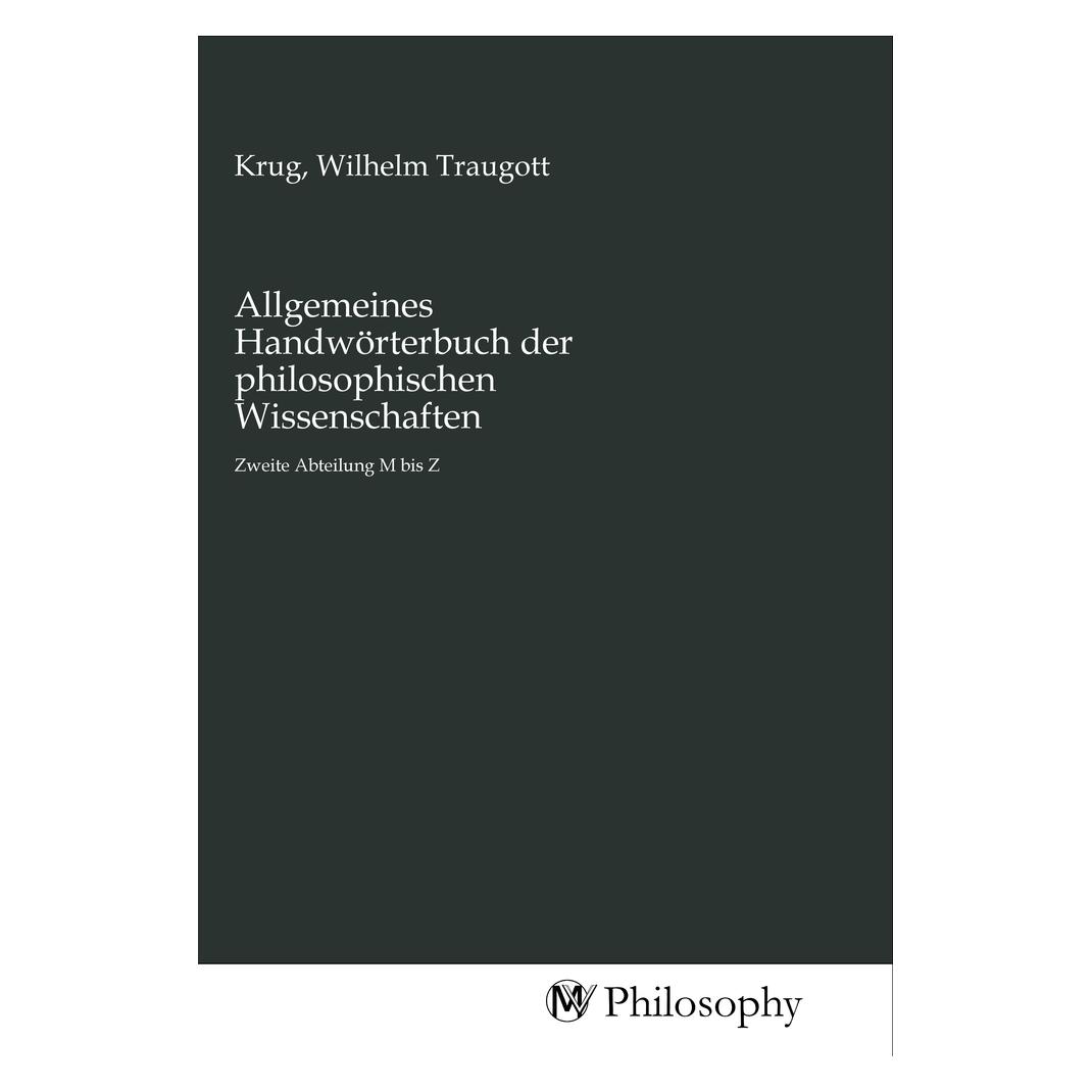 MV-Philosophy Allgemeines Handwörterbuch der philosophischen Wissenschaften (Wilhelm Traugott Krug) (56161638)
