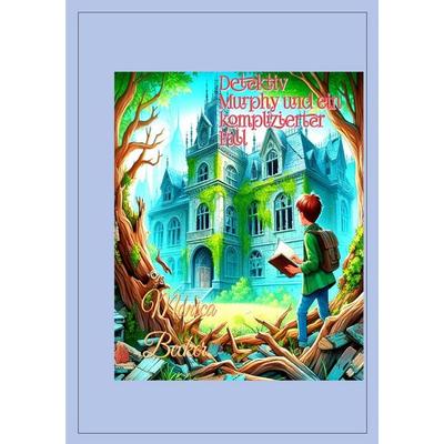 Detektiv Murphy und ein Komplizierter Fall, Taschenbuch von Monica Becker, Epubli, 978-3-7584-5257-4