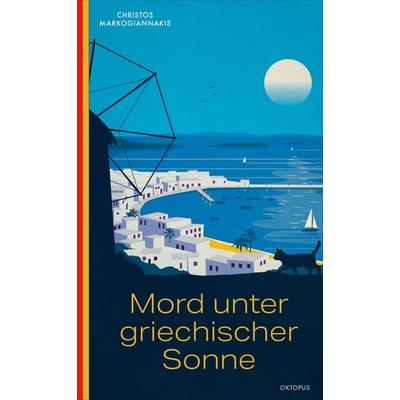 Mord unter griechischer Sonne, Taschenbuch von Christos Markogiannakis, OKTOPUS bei Kampa, 978-3-311-30034-2