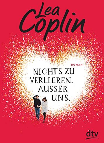 Lea Coplin - Nichts zu verlieren. Außer uns.: Roman - Preis vom 02.10.2026 23:42:20 h