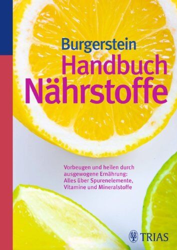 Burgerstein, Uli P. - Handbuch Nährstoffe: Vorbeugen und heilen durch ausgewogene Ernährung - Preis vom 09.10.2026 07:28:09 h