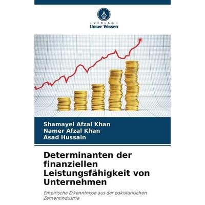 Determinanten der finanziellen Leistungsfähigkeit von Unternehmen, Taschenbuch von Shamayel Afzal Khan,Namer Afzal Khan,Asad Hussain, Verlag Unser