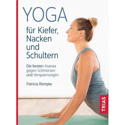 Yoga für Kiefer, Nacken und Schultern, Taschenbuch von Patricia Römpke, TRIAS, 978-3-432-11330-2