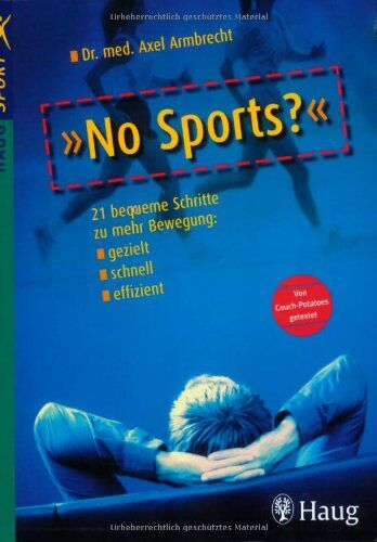 Axel Armbrecht - No Sports? 21 bequeme Schritte zu mehr Bewegung: gezielt - schnell - effizient - Preis vom 12.10.2026 11:37:12 h