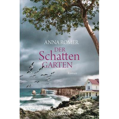 Der Schattengarten, Taschenbuch von Anna Romer, Goldmann, 978-3-442-48684-7