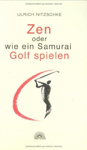 Ulrich Nitzschke - Zen oder wie ein Samurai Golf spielen - - Preis vom 19.10.2026 19:33:35 h