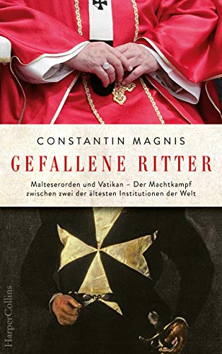 Constantin Magnis - Gefallene Ritter: Malteserorden und Vatikan - Der Machtkampf zwischen zwei der ältesten Institutionen der Welt - Preis vom 18.10.2026 19:22:15 h