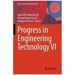 Progress in Engineering Technology VI, Fachbücher von Andreas Ochsner, Kamal Ismail, Ahmad Ochsner