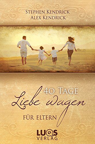 Stephen Kendrick - 40 Tage Liebe wagen FÜR ELTERN - Preis vom 12.10.2026 11:37:12 h