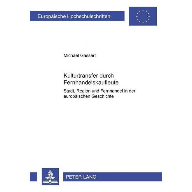 Peter Lang Kulturtransfer durch Fernhandelskaufleute (Deutsch, Softcover, Michael Gassert) (56024233)