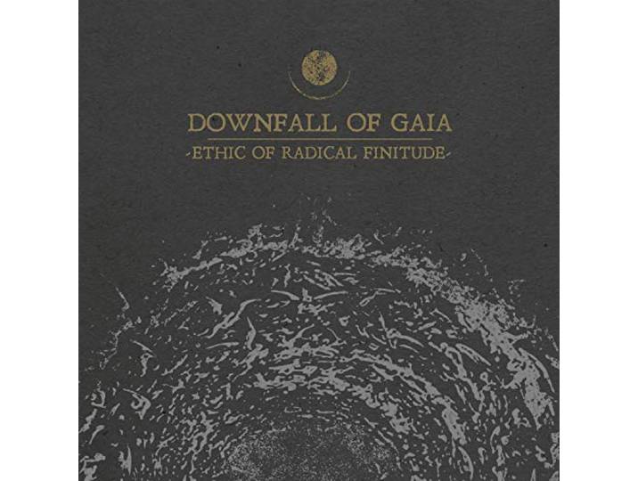 Downfall Of Gaia - Ethic Of Radical Finitude
