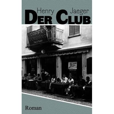 Der Club, Gebundene Ausgabe von Henry Jaeger, B3 Verlag, 978-3-943758-08-5