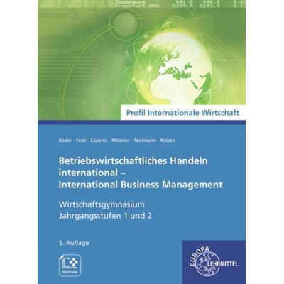 Betriebswirtschaftliches Handeln international, Taschenbuch von Theo Feist,Viktor Lüpertz,Dieter Nietmann,Stefan Bader,Heidi Mössner,