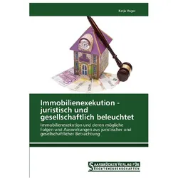 Immobilienexekution - juristisch und gesellschaftlich beleuchtet, Ratgeber von Unger Katja, Katja Unger