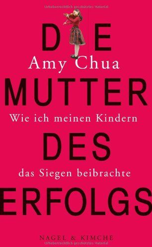 Amy Chua - Die Mutter des Erfolgs: Wie ich meinen Kindern das Siegen beibrachte - Preis vom 11.10.2026 03:10:56 h
