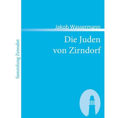 Die Juden von Zirndorf, Taschenbuch von Jakob Wassermann, Directmedia Publishing, 978-3-86640-154-9