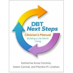 DBT Next Steps Clinician's Manual: Building a Life Worth Living, Ratgeber von Adam, Marsha M., Comtois, Linehan, Katherine Anne, Carmel