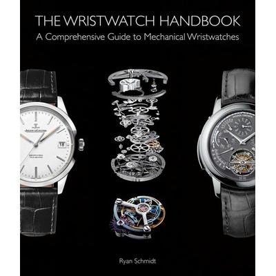 The Wristwatch Handbook, Gebundene Ausgabe von Ryan Schmidt, UK Books, 978-1-85149-829-1