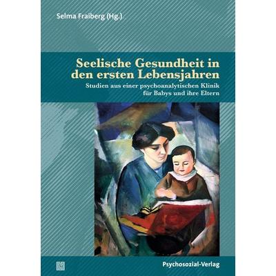 Seelische Gesundheit in den ersten Lebensjahren, Taschenbuch von , Psychosozial, 978-3-8379-3159-4