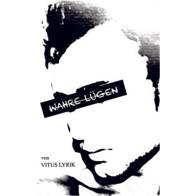 Wahre Lügen, Taschenbuch von Vitus Lyrik, Bookmundo Direct, 978-94-036-3075-5