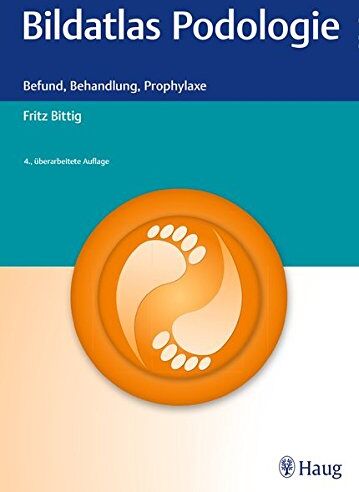 Fritz Bittig - Bildatlas Podologie: Befund, Behandlung, Prophylaxe - Preis vom 30.09.2026 09:01:18 h