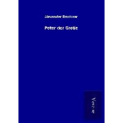 Peter der Große, Taschenbuch von Alexander Brückner, BoD - Books on Demand