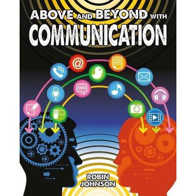 Above and Beyond with Communication, Gebundene Ausgabe von Robin Johnson, Crabtree, 978-0-7787-2830-6