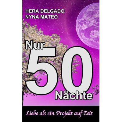 Nur 50 Nächte, Taschenbuch von Nyna Mateo, BoD – Books on Demand, 978-3-7431-2792-0