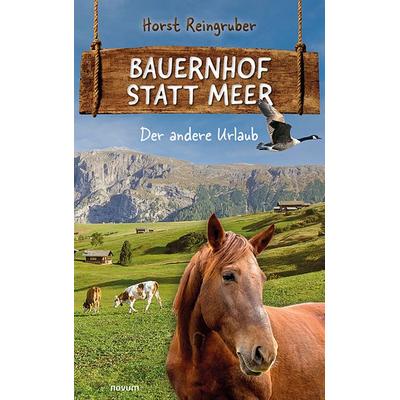 Bauernhof statt Meer, Taschenbuch von Horst Reingruber, Novum Verlag, 978-3-99131-011-2