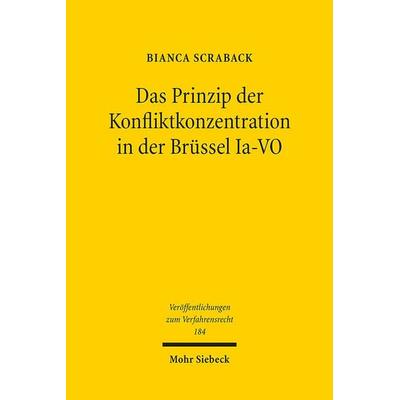 Das Prinzip der Konfliktkonzentration in der Brüssel Ia-VO, Taschenbuch von Bianca Scraback, Mohr Siebeck, 978-3-16-160715-8