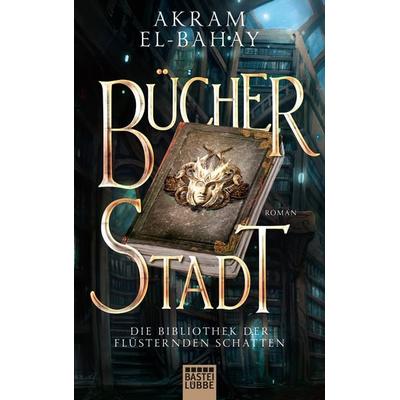 Die Bibliothek der flüsternden Schatten - Bücherstadt, Taschenbuch von Akram El-Bahay, Lübbe