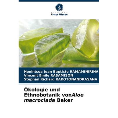 Ökologie und Ethnobotanik vonAloe macroclada Baker, Taschenbuch von Henintsoa Jean Baptiste RAMAMINIRINA,Vincent Emile RASAMISON,Stéphan Richard
