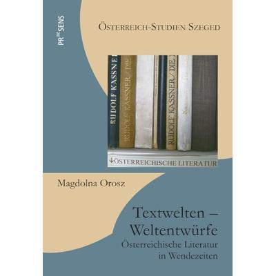 Textwelten – Weltentwürfe, Taschenbuch von Magdolna Orosz, Praesens Verlag, 978-3-7069-1128-3