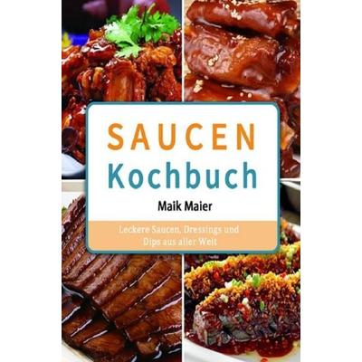 Saucen Kochbuch, Taschenbuch von Maik Maier, Epubli, 978-3-7549-0072-7