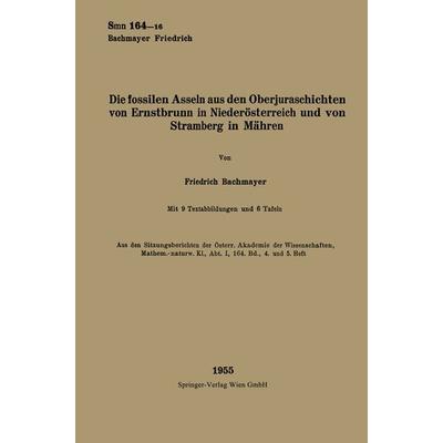 Die fossilen Asseln aus den Oberjuraschichten von Ernstbrunn in Niederösterreich und von Stramberg in Mähren, Taschenbuch von Friedrich Bachmayer,