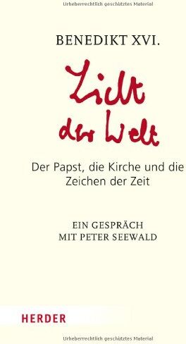 Benedikt XVI. - Licht der Welt: Der Papst, die Kirche und die Zeichen der Zeit. Ein Gespräch mit Peter Seewald - Preis vom 17.10.2026 19:25:27 h