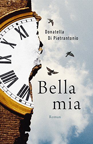 Donatella Di Pietrantonio - Bella Mia - Preis vom 13.10.2026 19:28:25 h