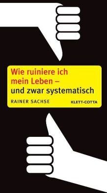 Rainer Sachse - Wie ruiniere ich mein Leben - und zwar systematisch - Preis vom 11.10.2026 03:10:56 h
