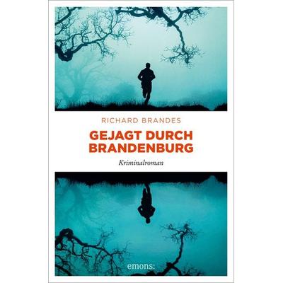 Gejagt durch Brandenburg, Taschenbuch von Richard Brandes, Emons Verlag, 978-3-7408-2549-2