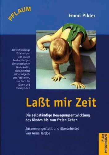 Emmi Pikler - Laßt mir Zeit: Die selbständige Bewegungsentwicklung des Kindes bis zum freien Gehen. Untersuchungsergebnsse, Aufsätze und Vorträge aus dem Nachlaß zusammengestellt und überarbeitet - Preis vom 07.10.2026 11:45:10 h