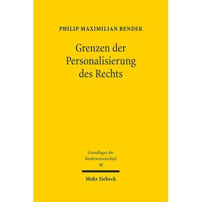 Bender, P: Grenzen der Personalisierung des Rechts, Gebundene Ausgabe von Philip Maximilian Bender, Mohr Siebeck, 978-3-16-162423-0