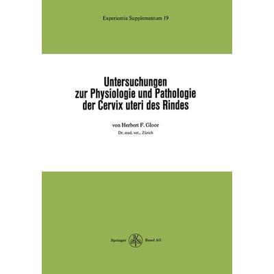 Untersuchungen zur Physiologie und Pathologie der Cervix uteri des Rindes, Taschenbuch von H.F. Gloor, Springer Basel, 978-3-7643-0662-5