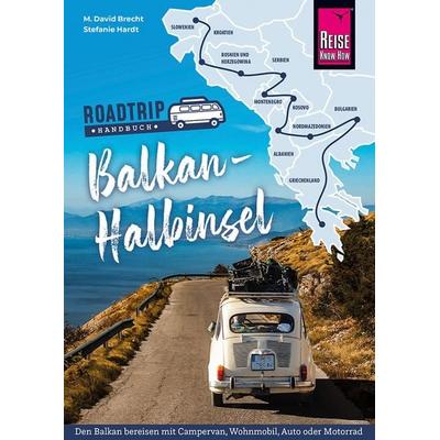 Reise Know-How Roadtrip Handbuch Balkan-Halbinsel, Taschenbuch von M. David Brecht,Stefanie Hardt, Reise Know-How Verlag Peter Rump GmbH,