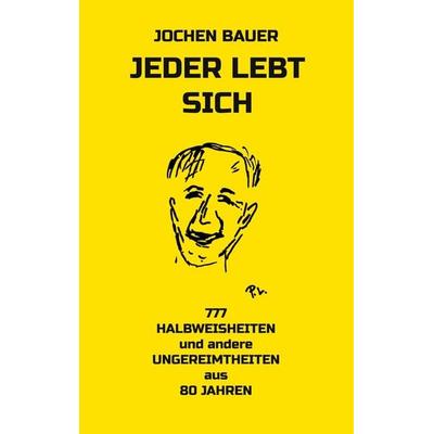 Jeder lebt sich, Taschenbuch von Jochen Bauer, Books on Demand, 978-3-7578-4732-6