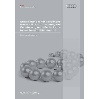 Entwicklung einer Vorgehensmethodik zur Umsetzung der Belieferung nach Perlenkette in der Automobilindustrie, Taschenbuch von Katsiaryna Statkevich,
