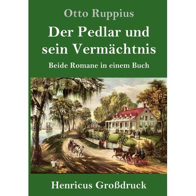 Der Pedlar und sein Vermächtnis (Großdruck), Gebundene Ausgabe von Otto Ruppius, BoD - Books on Demand, 978-3-8478-3469-4