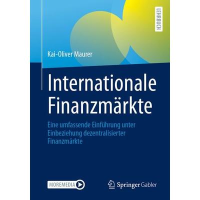 Internationale Finanzmärkte, Taschenbuch von Kai-Oliver Maurer, Springer Fachmedien Wiesbaden GmbH, 978-3-658-46900-9