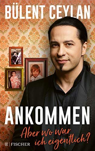 Bülent Ceylan - Ankommen: Aber wo war ich eigentlich? - Preis vom 17.10.2026 19:25:27 h