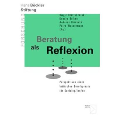 Beratung als Reflexion, Taschenbuch von Birgit Blättel-Mink,Kendra Briken,Andreas Drinkuth,Birgit Blättel-Mink, Edition Sigma, 978-3-8360-8691-2